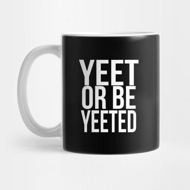 YEET OR BE YEETED, Funny Dank Meme Reference Ver 2 White Text by bpcreate